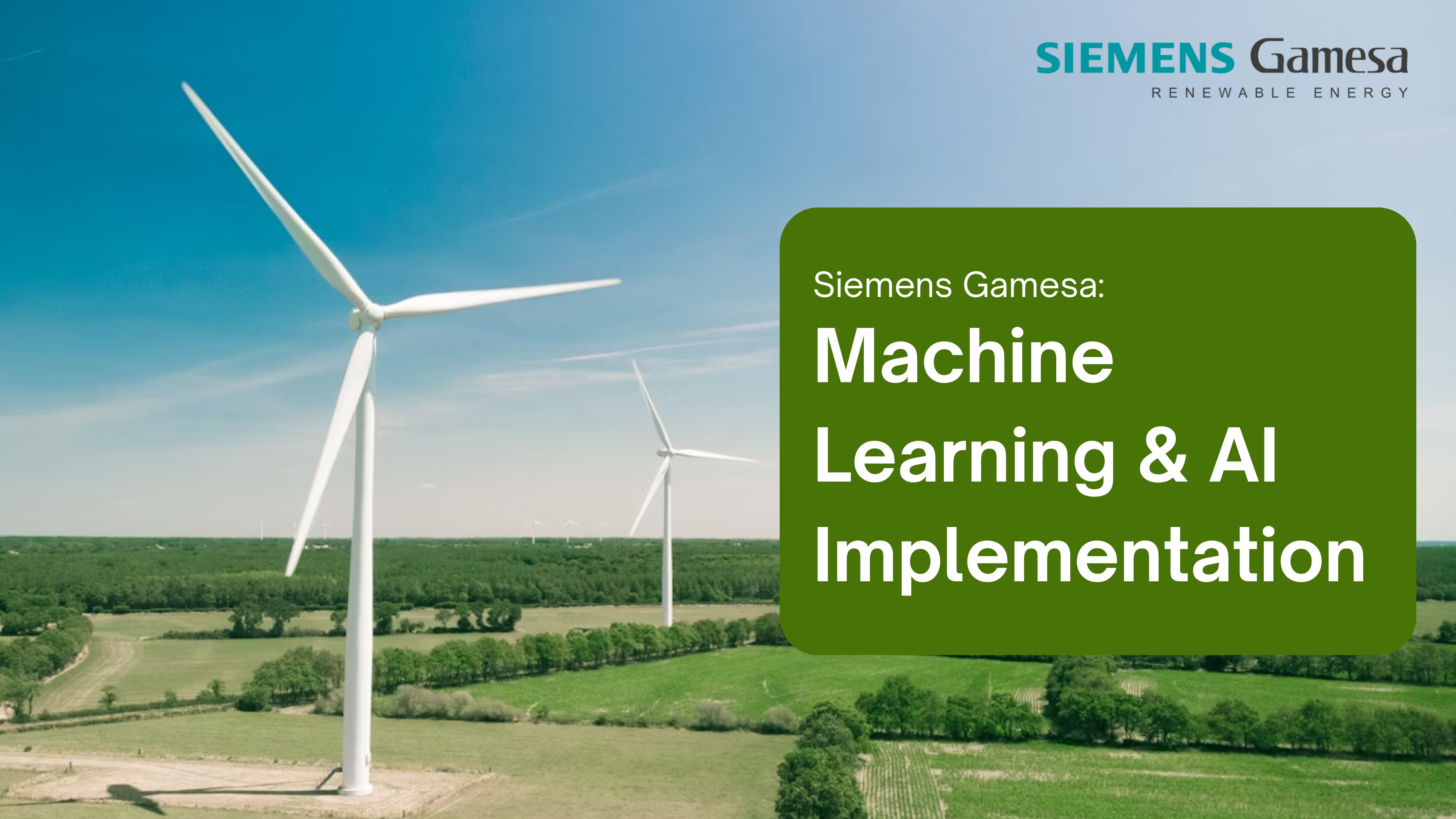 Title slide: Siemens Gamesa: Machine Learning & AI Implementation. Siemens Gamesa Renewable Energy logo over a photo of wind turbines in green fields.